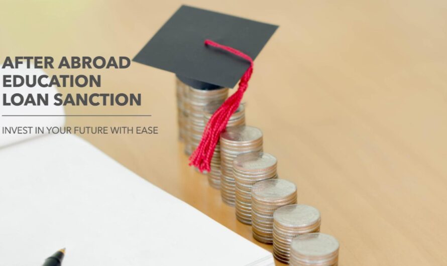 Few Things to Expect After Abroad Education Loan Sanction