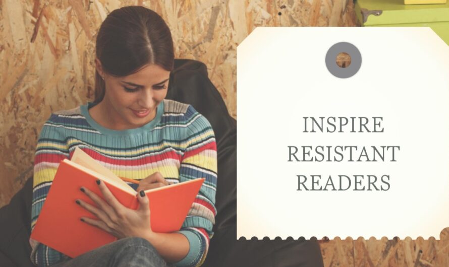 Learn how to Inspire Resistant Readers to Learn Extra and Revel in It