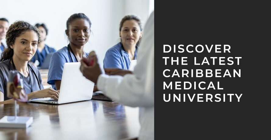 Exploring the Latest Caribbean Medical University