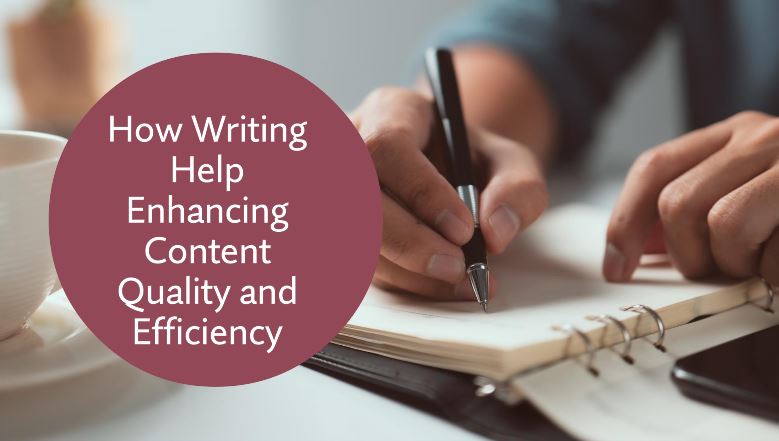 How Writing Help Enhancing Content Quality and Efficiency