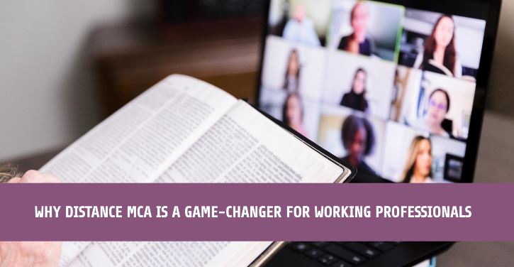 10 Reasons Why Distance MCA is a Game-Changer for Working Professionals
