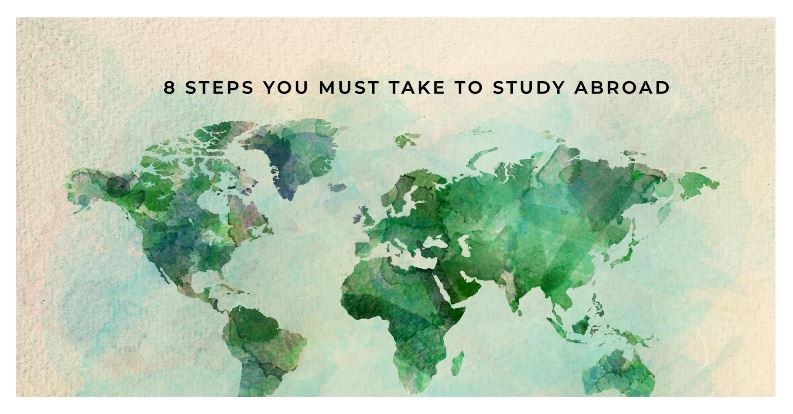 8 Steps You Must Take to Study Abroad