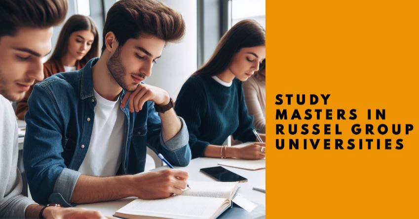 Study Masters in Russel Group Universities in UK