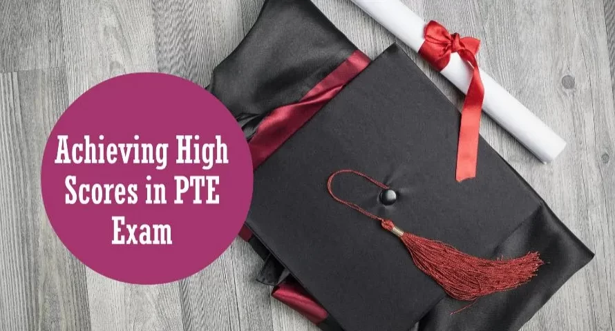 Expert Advice for Achieving High Scores in PTE Exam