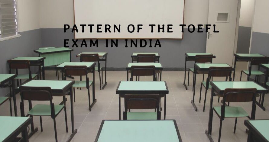 The pattern of the TOEFL Exam in India