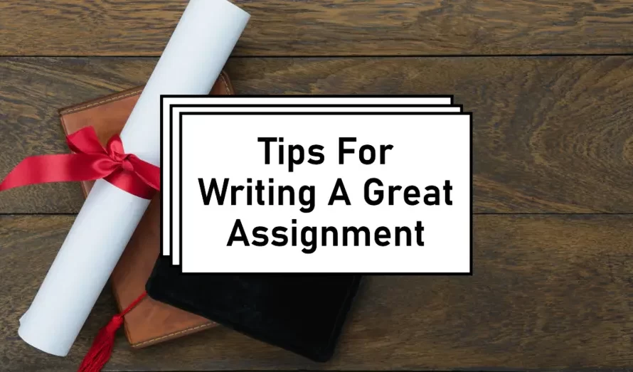 15 Effective Tips For Writing A Great Assignment