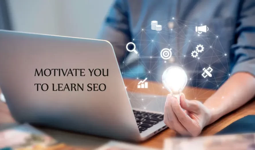 These 10 Reasons Will Motivate You to Learn SEO